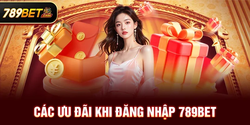 Các Ưu Đãi Khi Đăng Nhập 789bet
