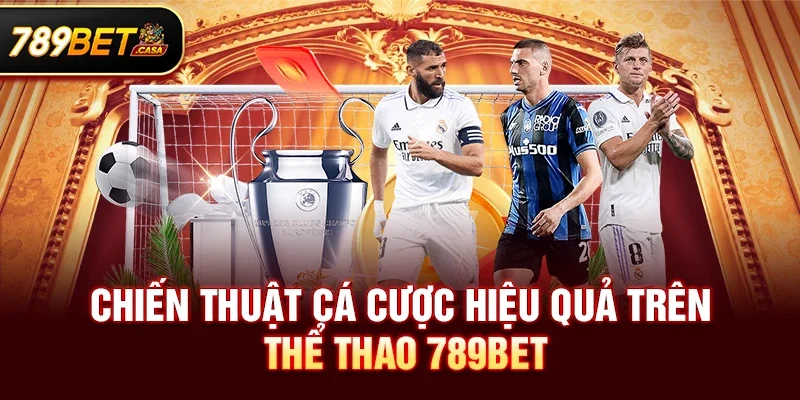 Chiến Thuật Cá Cược Hiệu Quả Trên Thể thao 789bet