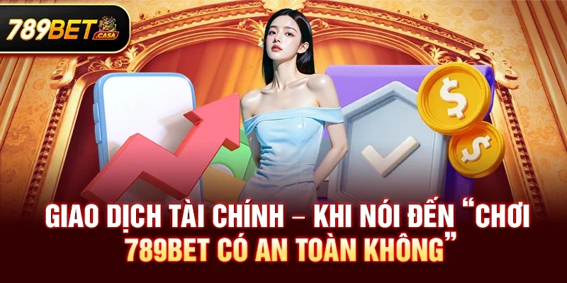 Chơi 789bet có an toàn không – Đánh giá toàn diện từ A đến Z