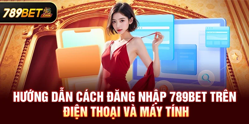 Hướng Dẫn Các Cách Đăng Nhập 789bet Trên Điện Thoại Và Máy Tính