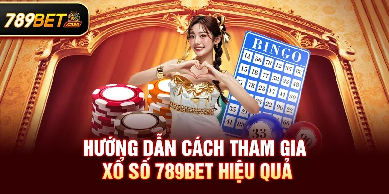 Hướng Dẫn Cách Tham Gia Xổ số 789bet Hiệu Quả