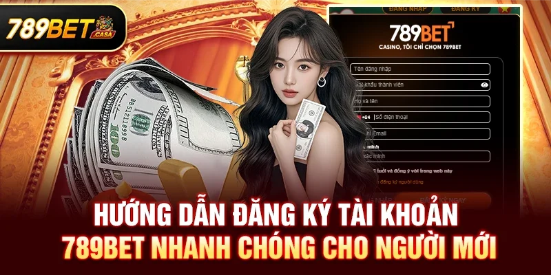 Hướng dẫn đăng ký tài khoản 789bet nhanh chóng cho người mới