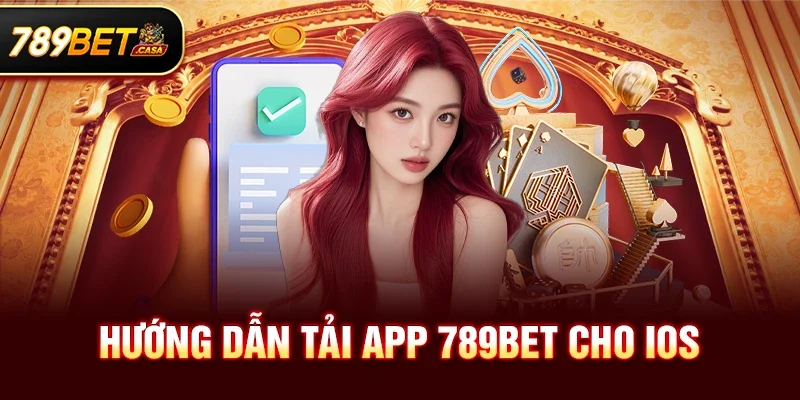 Hướng dẫn bạn Tải app 789bet cho iOS (iPhone - iPad)