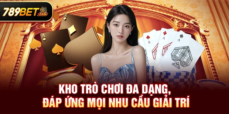 Kho trò chơi đa dạng, đáp ứng mọi nhu cầu giải trí