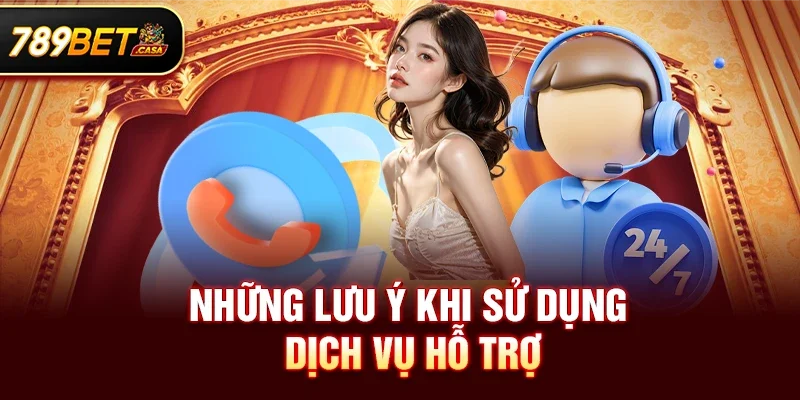 Những lưu ý khi sử dụng dịch vụ hỗ trợ