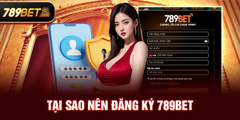 Tại Sao Nên Đăng Ký 789bet