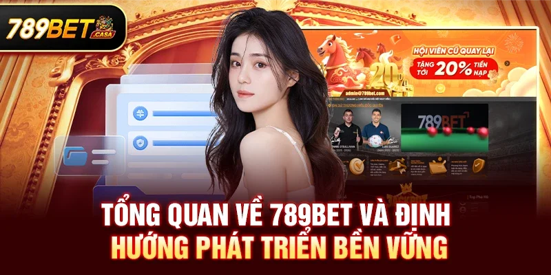 Tổng quan về 789bet và định hướng phát triển bền vững